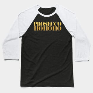 Prosecco Ho Ho Ho Baseball T-Shirt